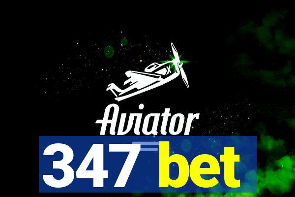 347 bet